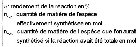 êta: rendement à exprimer en pourcent, n(exp): quantité de matières obtenue expérimentalement en mole et n(max): quantité de matière maximale théorique en mole